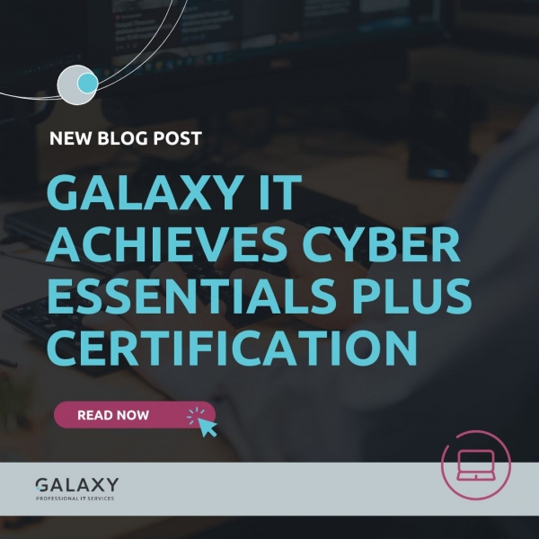 Galaxy IT Achieves Cyber Essentials Plus Certification